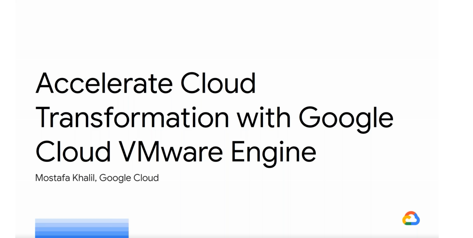 Accelerate Cloud Transformation with Google Cloud VMware Engine (VMUG presentation)